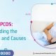 Managing PCOS: Understanding the Symptoms and Causes