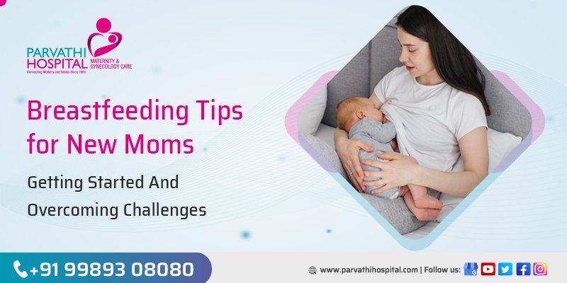 Breastfeeding tips for new moms: getting started and overcoming challenges